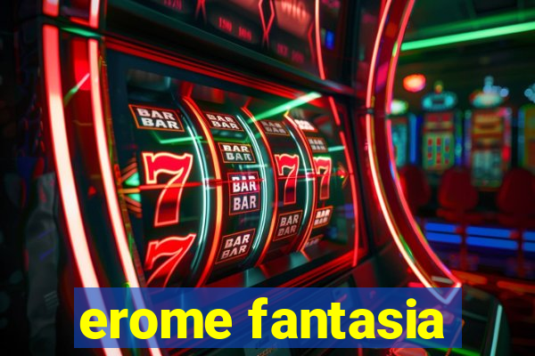 erome fantasia